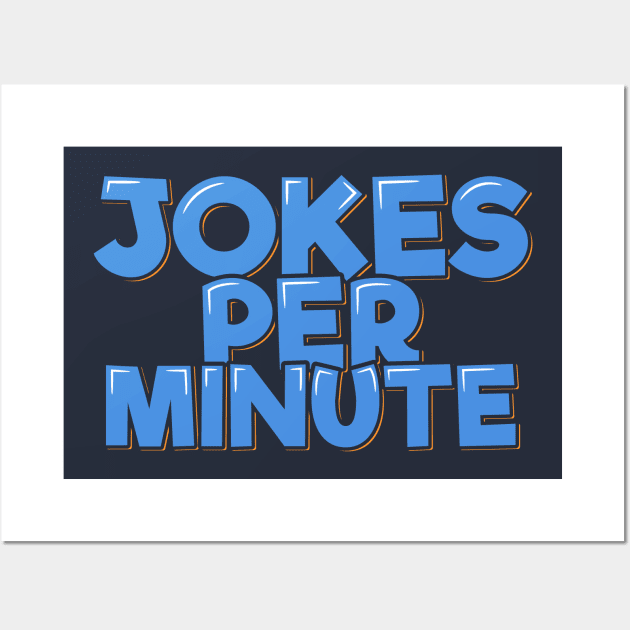 Funny Comedian Quote Jokes Per Minute Wall Art by ardp13